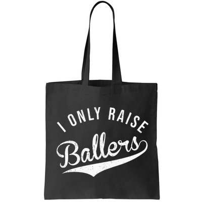 I Only Raise Ballers Baseball Football Basketball Soccer Mom Bag