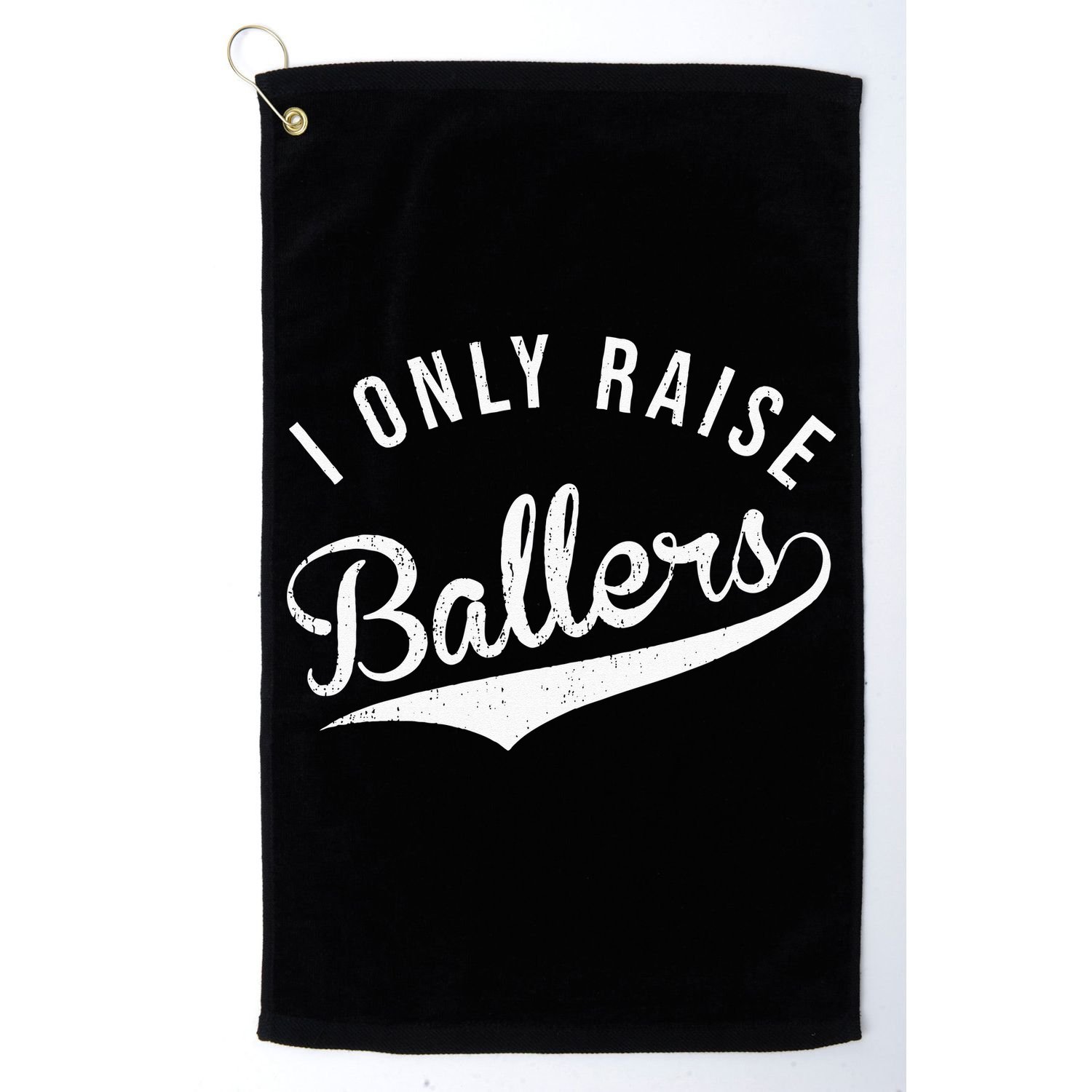 I Only Raise Ballers Baseball Football Basketball Soccer Mom Golf Towel
