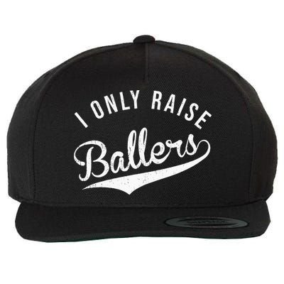 I Only Raise Ballers Baseball Football Basketball Soccer Mom Wool Snapback Cap