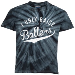 I Only Raise Ballers Baseball Football Basketball Soccer Mom Kids Tie-Dye T-Shirt