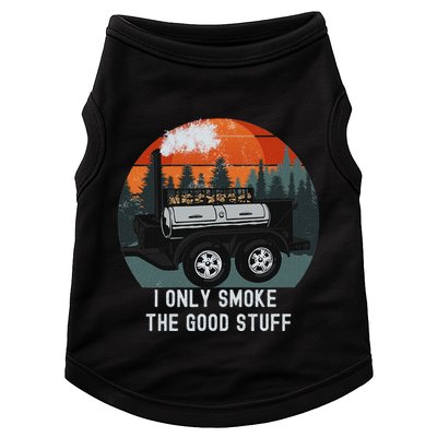 I Only Smoke The Good Stuff Funny Bbq Smoker Saying Doggie Tank