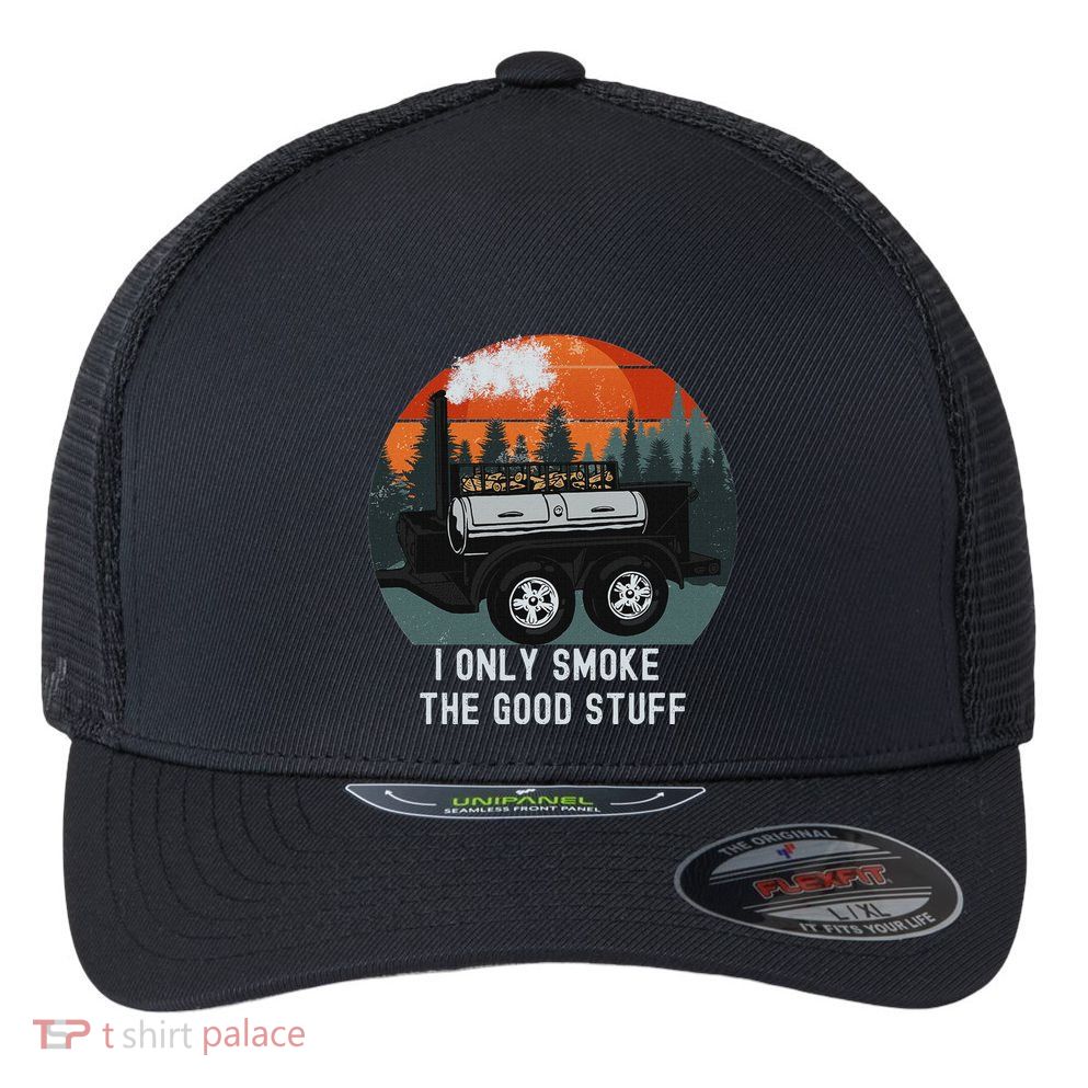 I Only Smoke The Good Stuff Funny Bbq Smoker Saying Flexfit Unipanel Trucker Cap