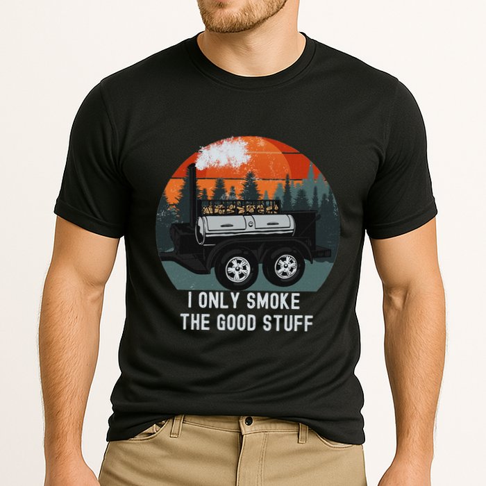 I Only Smoke The Good Stuff Funny Bbq Smoker Saying Cooling Performance Crew T-Shirt