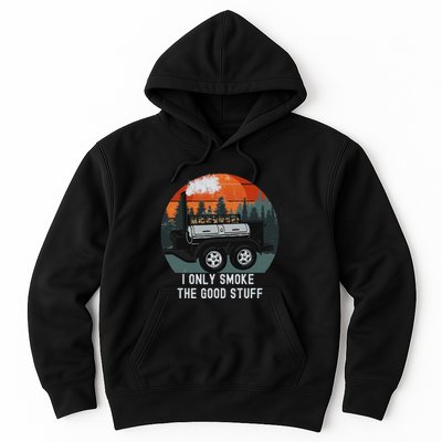 I Only Smoke The Good Stuff Funny Bbq Smoker Saying Hoodie
