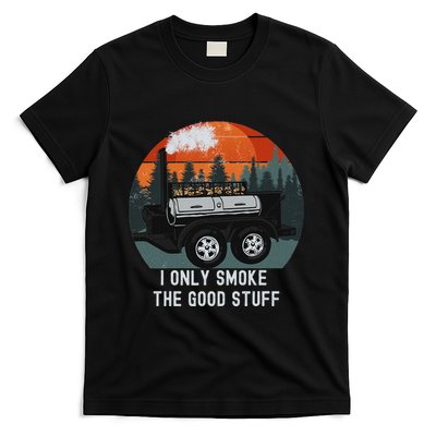 I Only Smoke The Good Stuff Funny Bbq Smoker Saying T-Shirt