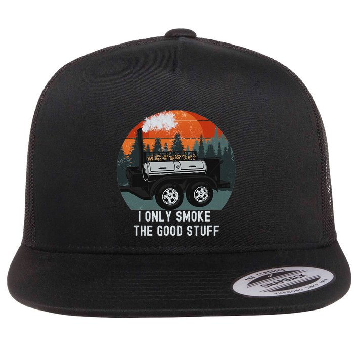 I Only Smoke The Good Stuff Funny Bbq Smoker Saying Flat Bill Trucker Hat
