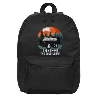 I Only Smoke The Good Stuff Funny Bbq Smoker Saying 16 in Basic Backpack