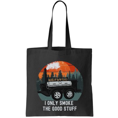 I Only Smoke The Good Stuff Funny Bbq Smoker Saying Bag
