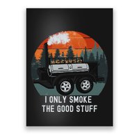 I Only Smoke The Good Stuff Funny Bbq Smoker Saying Poster