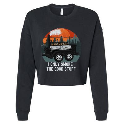 I Only Smoke The Good Stuff Funny Bbq Smoker Saying Cropped Pullover Crew