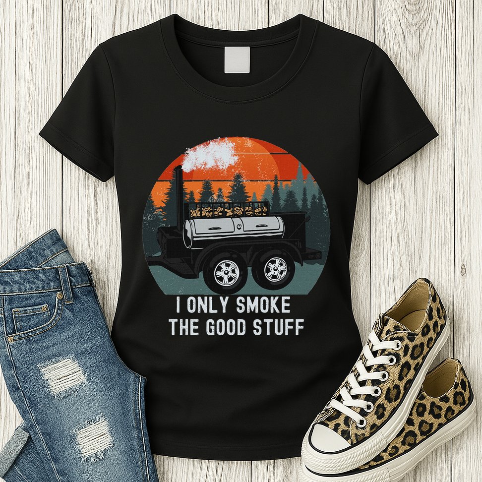I Only Smoke The Good Stuff Funny Bbq Smoker Saying Womens T-Shirt