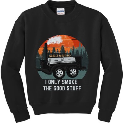 I Only Smoke The Good Stuff Funny Bbq Smoker Saying Kids Sweatshirt