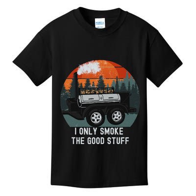 I Only Smoke The Good Stuff Funny Bbq Smoker Saying Kids T-Shirt