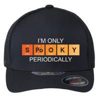 Im Only Spooky Periodically Funny Halloween Teacher Science Flexfit Unipanel Trucker Cap