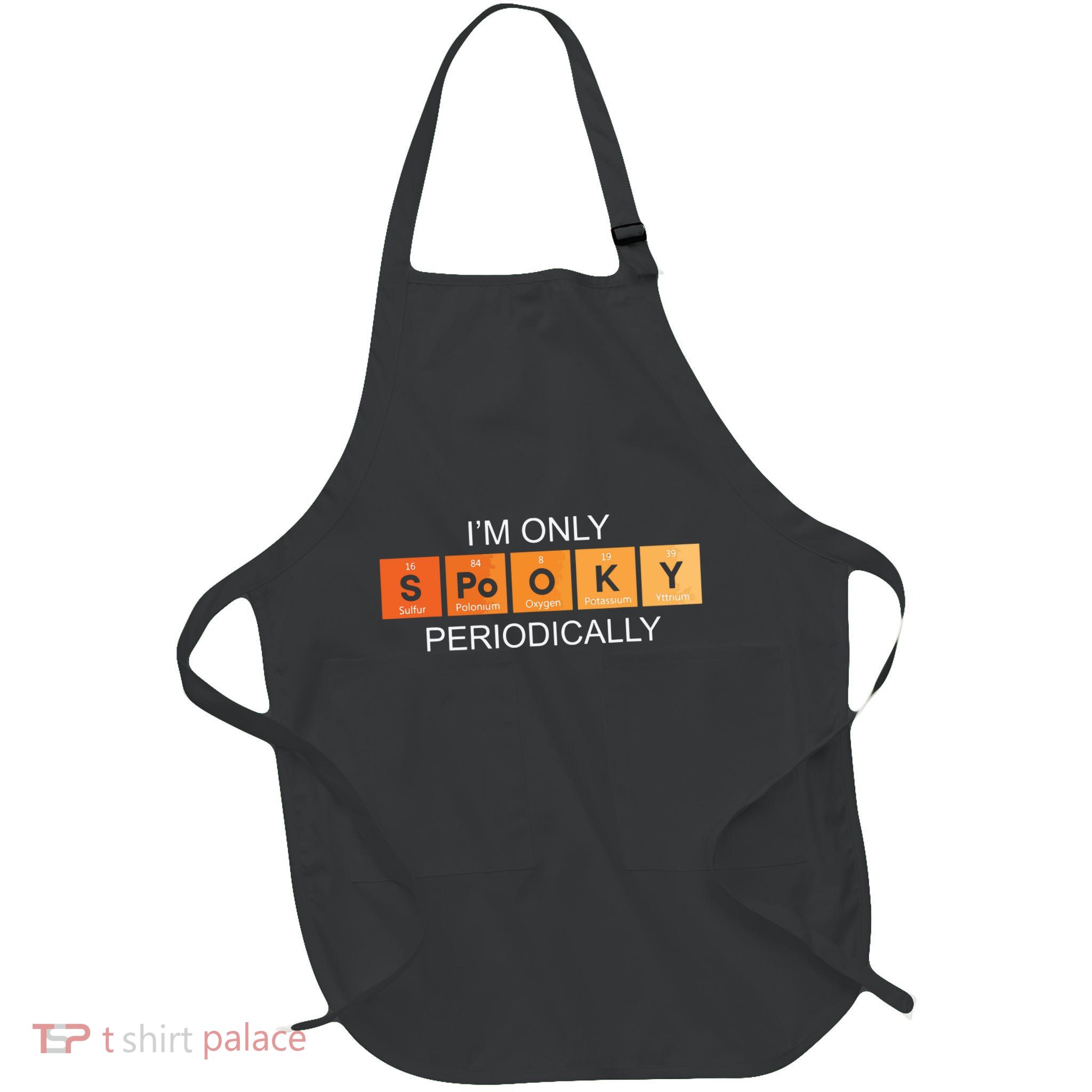 Im Only Spooky Periodically Funny Halloween Teacher Science Apron