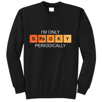 Im Only Spooky Periodically Funny Halloween Teacher Science Sweatshirt
