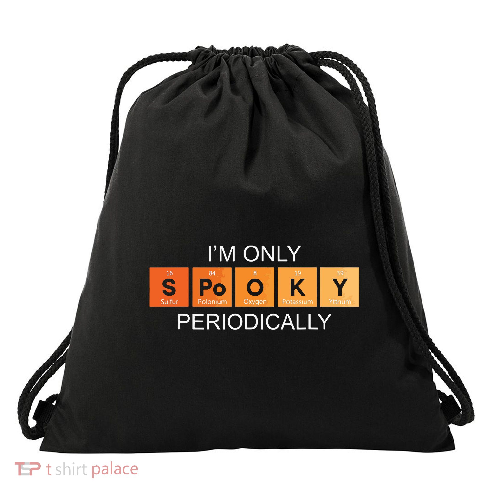 Im Only Spooky Periodically Funny Halloween Teacher Science Drawstring Bag