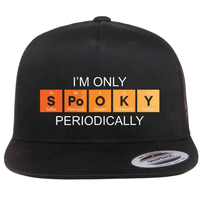 Im Only Spooky Periodically Funny Halloween Teacher Science Flat Bill Trucker Hat