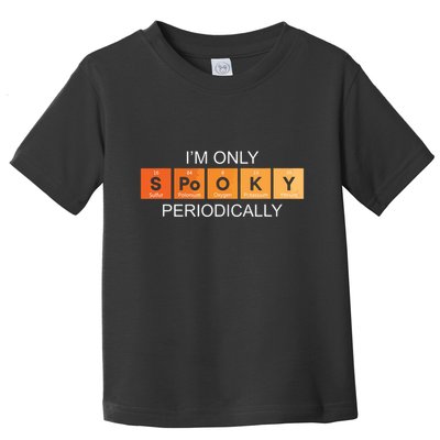 Im Only Spooky Periodically Funny Halloween Teacher Science Toddler T-Shirt