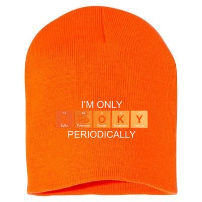 Im Only Spooky Periodically Funny Halloween Teacher Science Short Acrylic Beanie