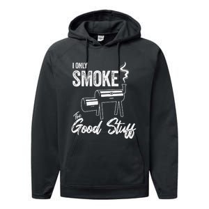 I Only Smoke The Good Stuff Funny BBQ Design For Dad Performance Fleece Hoodie