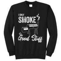 I Only Smoke The Good Stuff Funny BBQ Design For Dad Sweatshirt