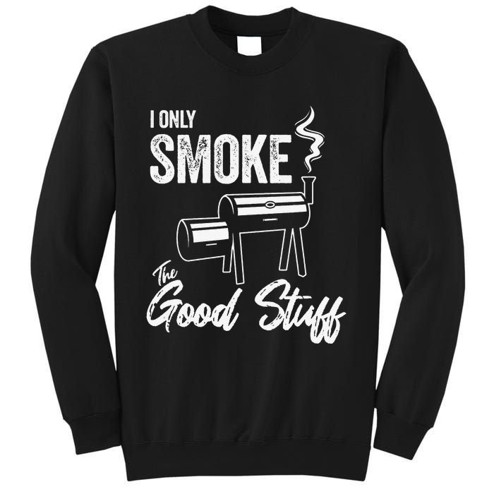 I Only Smoke The Good Stuff Funny BBQ Design For Dad Sweatshirt