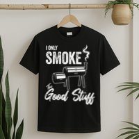 I Only Smoke The Good Stuff Funny BBQ Design For Dad T-Shirt