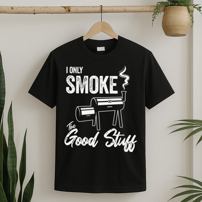 I Only Smoke The Good Stuff Funny BBQ Design For Dad T-Shirt