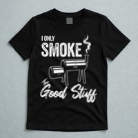 I Only Smoke The Good Stuff Funny BBQ Design For Dad T-Shirt