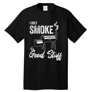 I Only Smoke The Good Stuff Funny BBQ Design For Dad Tall T-Shirt