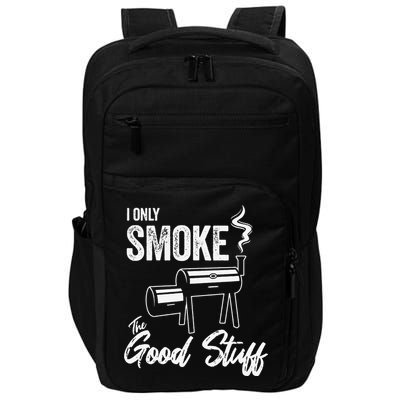 I Only Smoke The Good Stuff Funny BBQ Design For Dad Impact Tech Backpack