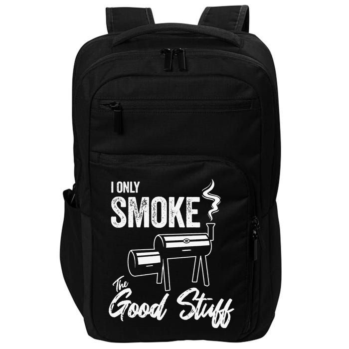 I Only Smoke The Good Stuff Funny BBQ Design For Dad Impact Tech Backpack