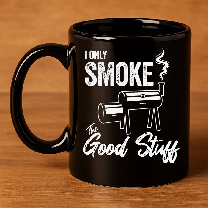 I Only Smoke The Good Stuff Funny BBQ Design For Dad 11oz C Handle Ceramic Mug