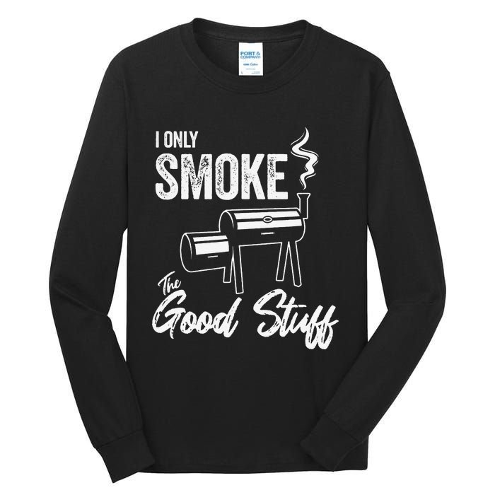 I Only Smoke The Good Stuff Funny BBQ Design For Dad Tall Long Sleeve T-Shirt