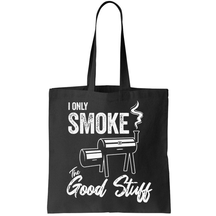 I Only Smoke The Good Stuff Funny BBQ Design For Dad Bag