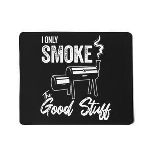 I Only Smoke The Good Stuff Funny BBQ Design For Dad Mousepad