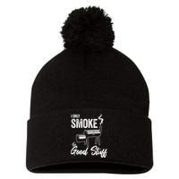 I Only Smoke The Good Stuff Funny BBQ Design For Dad Pom Pom 12in Knit Beanie