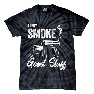 I Only Smoke The Good Stuff Funny BBQ Design For Dad Tie-Dye T-Shirt