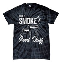 I Only Smoke The Good Stuff Funny BBQ Design For Dad Tie-Dye T-Shirt