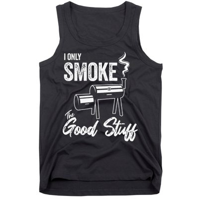 I Only Smoke The Good Stuff Funny BBQ Design For Dad Tank Top