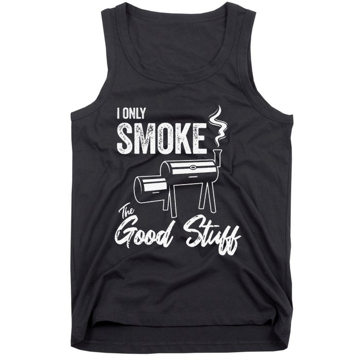 I Only Smoke The Good Stuff Funny BBQ Design For Dad Tank Top