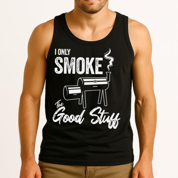 I Only Smoke The Good Stuff Funny BBQ Design For Dad Tank Top