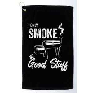 I Only Smoke The Good Stuff Funny BBQ Design For Dad Platinum Collection Golf Towel