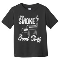 I Only Smoke The Good Stuff Funny BBQ Design For Dad Toddler T-Shirt