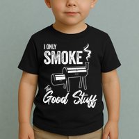I Only Smoke The Good Stuff Funny BBQ Design For Dad Toddler T-Shirt
