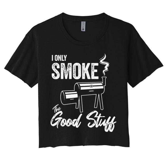 I Only Smoke The Good Stuff Funny BBQ Design For Dad Crop Top