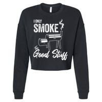 I Only Smoke The Good Stuff Funny BBQ Design For Dad Cropped Pullover Crew