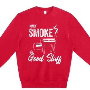 I Only Smoke The Good Stuff Funny BBQ Design For Dad Premium Crewneck Sweatshirt