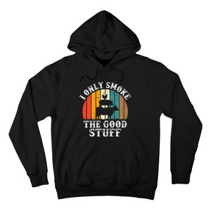 I Only Smoke The Good Stuff BBQ Barbeque Grilling Pitmaster Hoodie